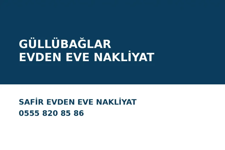 Güllübağlar Evden Eve Nakliyat
